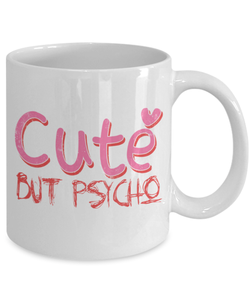 Cute but psycho - Funny White Porcelain Coffee 11 oz