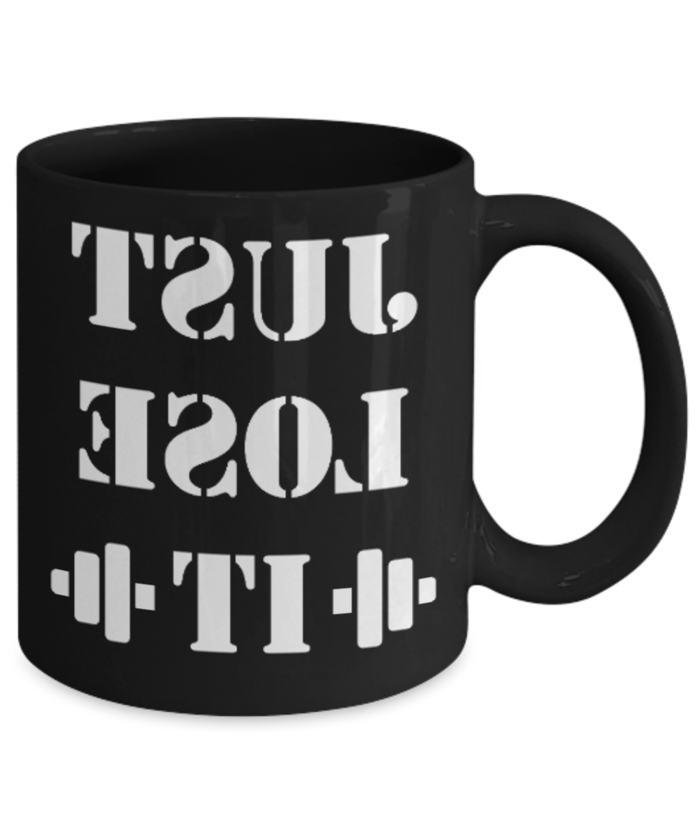 Fitness Lovers mugs , Just Lose It - Black Coffee Mug Porcelain Tea Cup 11 oz - Great Gift