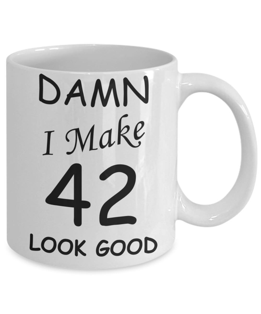 42nd birthday gifts for men/women - Damn I Make 42 Look Good, Born In 1978 Birthday Mugs - Funny White Porcelain Coffee 11 oz
