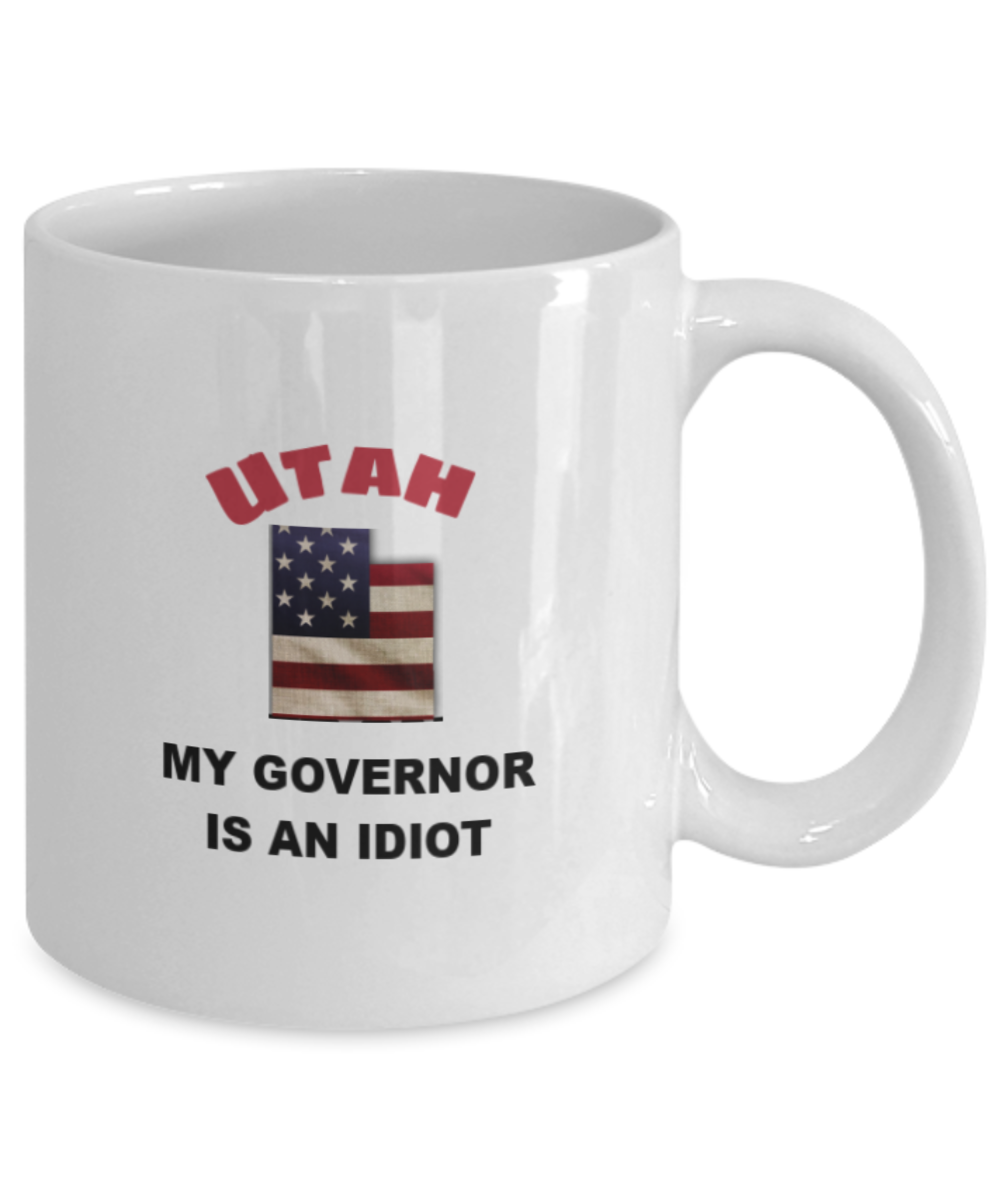UTAH My GOVERNOR Is An IDIOT Funny Political Coffee Mug,My Governor is an Idiot,My Governor Is A Liar,Not My Governor Mug