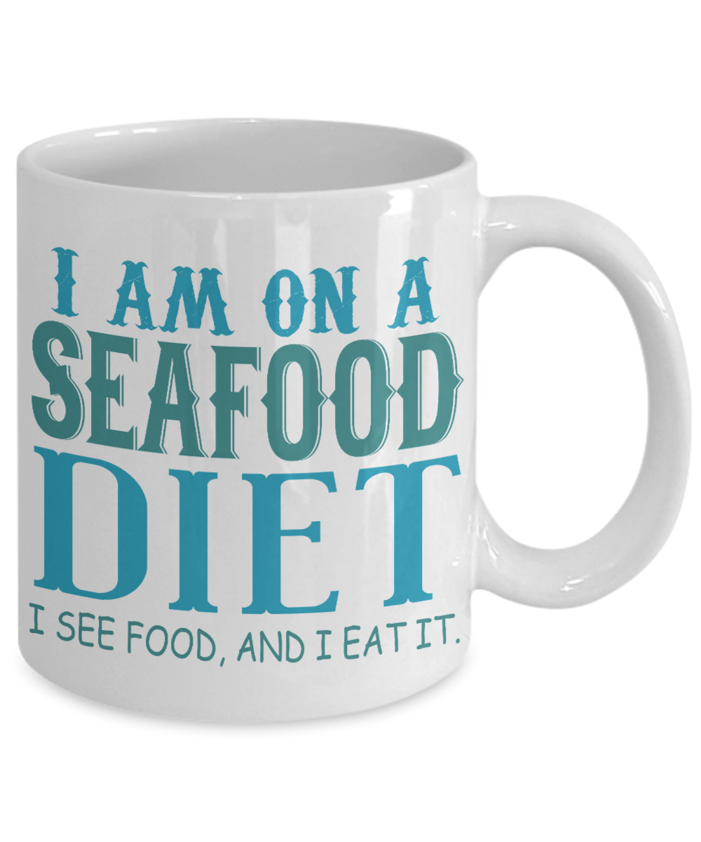 I Am On A Seafood Diet I See Food, And I Eat it- White Porcelain Coffee Mug 11 Oz Funny Quotes Coffee Mug