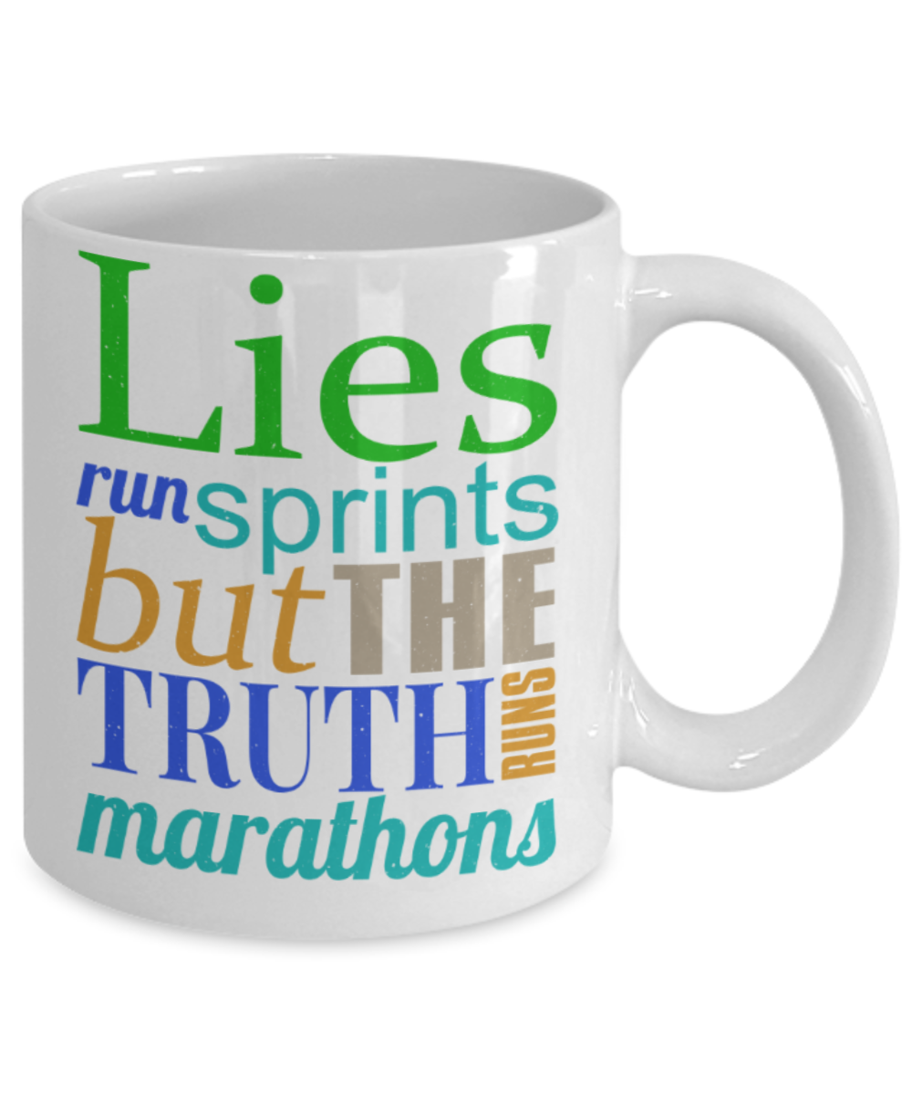 Lies run sprints but the truth marathons - Funny White Porcelain Coffee 11 oz