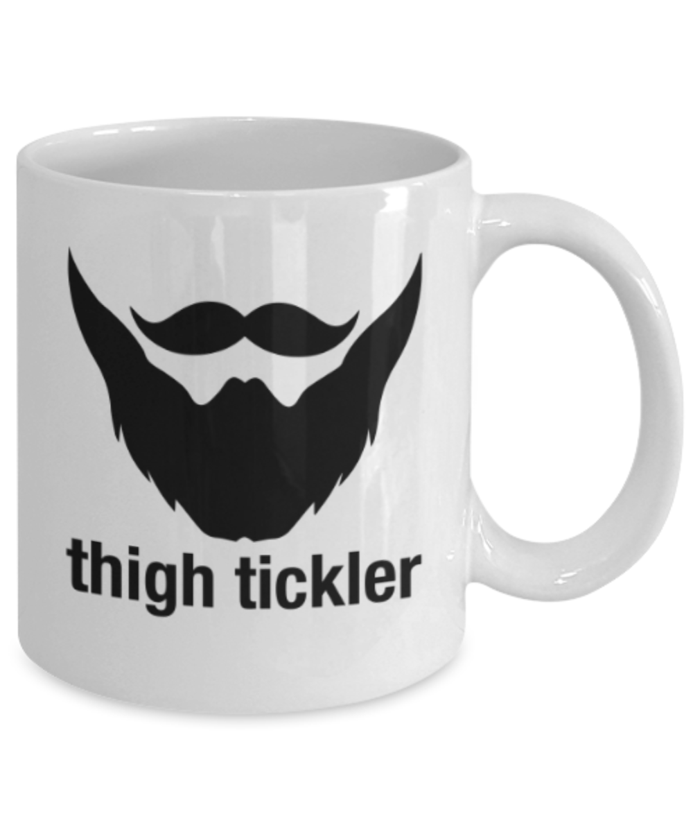 Funny coffee mugs , Thigh tickler - White Coffee Mug Porcelain Tea Cup 11 oz - Great Gift