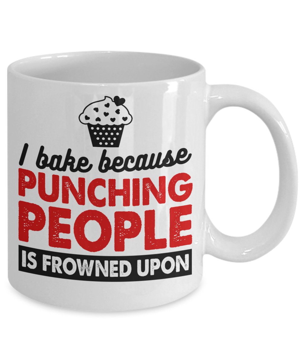 Love To Bake Coffee Mug, I Bake Because Punching People Is Frowned Upon-White Porcelain Coffee Mug 11 oz for Baker, Mom, Sister,Dad