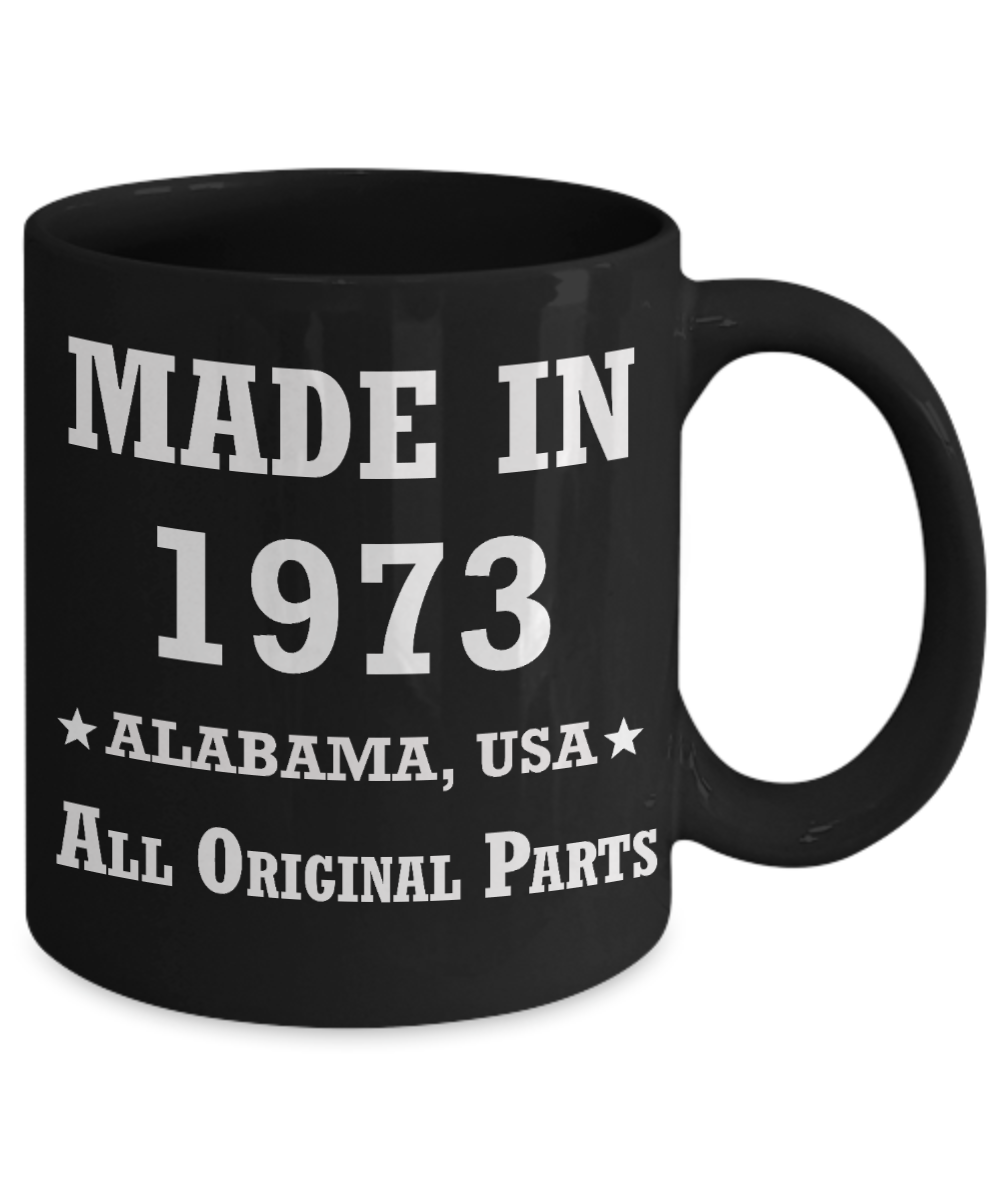 Inapropriate birthday gifts - Alabama Born 45th birthday gifts for men/women - Made in 1973 All Original Parts Alabama - Best 45th Birthday Gifts for family Ceramic Cup Black, Funny Mugs Gift Ideas 11 Oz