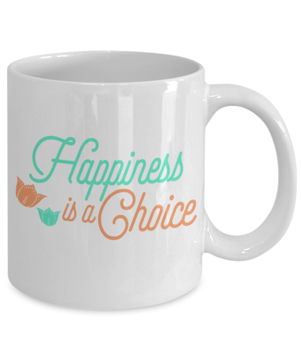 Happiness is a choice - Funny White Porcelain Coffee 11 oz