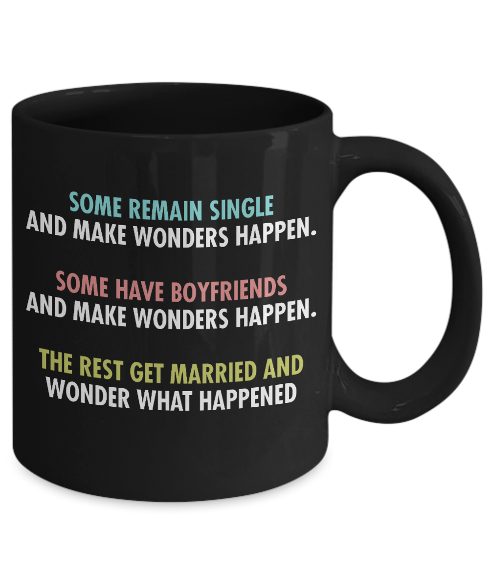 Wifey And Hubby Coffee Mug,Some Remain Single And Make Wonders Happen Rest Get Married And Wonder What Happened-Black Porcelain Coffee Mug 11 oz