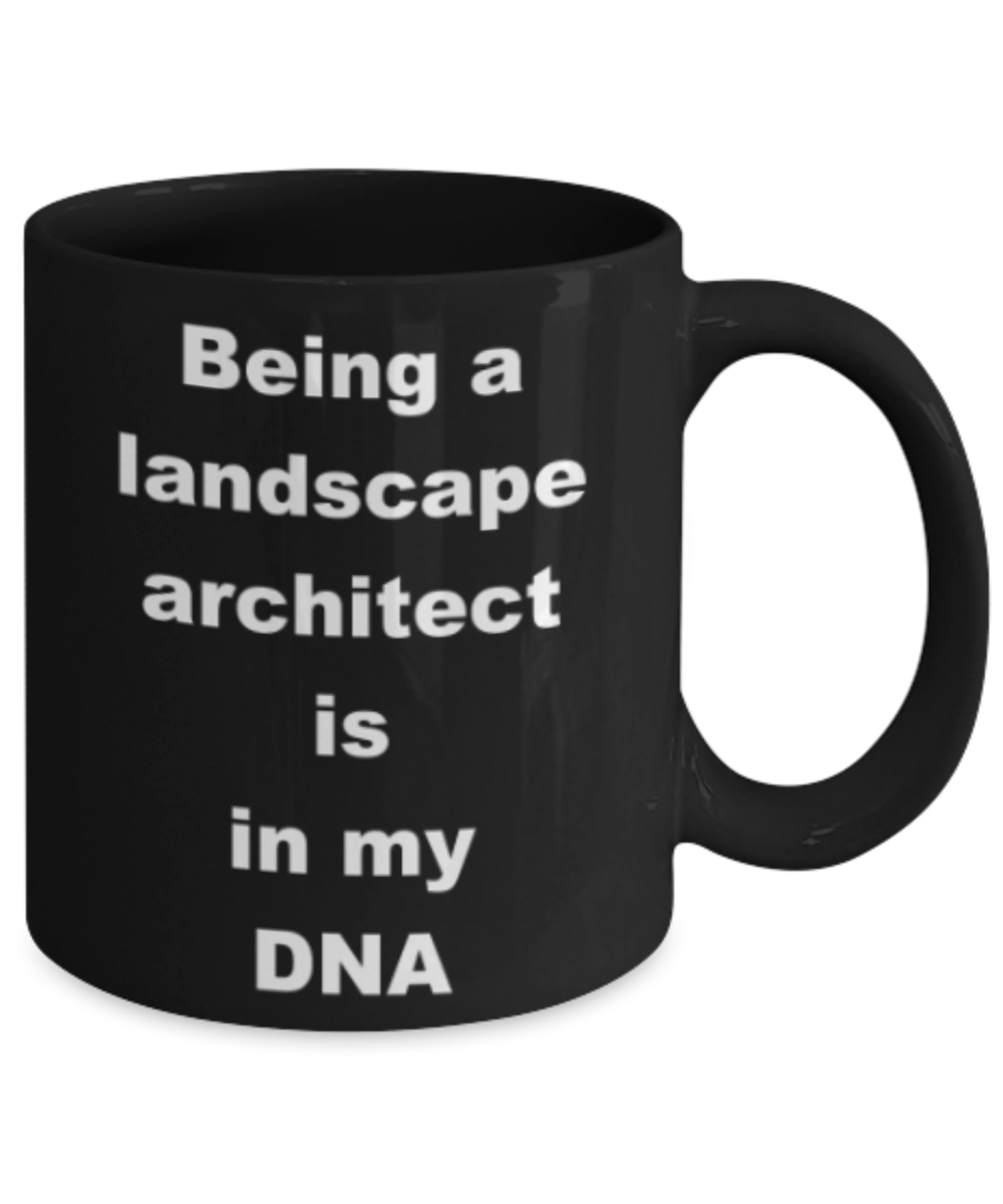 Being a landscape architect is in my DNA - Funny Black Porcelain Coffee Mug Cute Ceramic Cup 11 oz