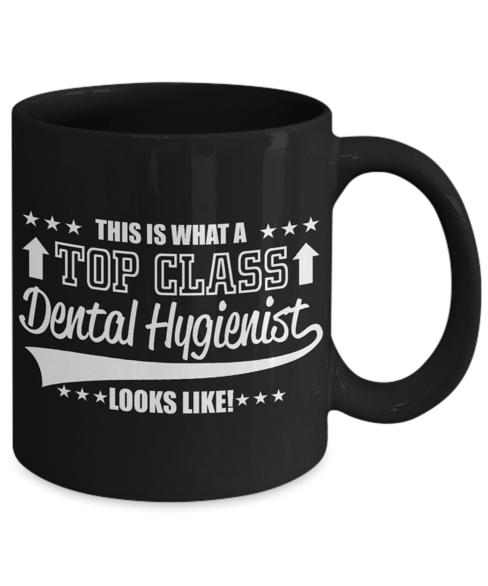 Dentist Gift Coffee Mug, This is What A Top Class Dental Hygienist Looks Like -Black Porcelain Coffee Mug 11 oz For Dentist, Doctor, Dental Student, Medical, Graduate