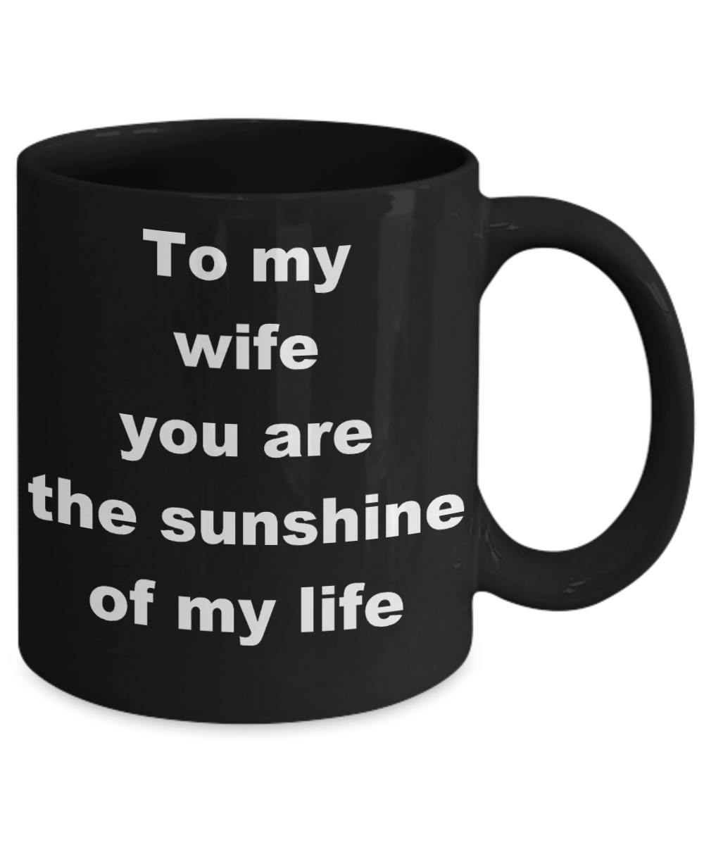 To my wife coffee mug wolf - To my wife you are the sunshine of my life - Black Porcelain Coffee Cup,Premium 11 oz Funny Mugs Black coffee cup Gifts Ideas