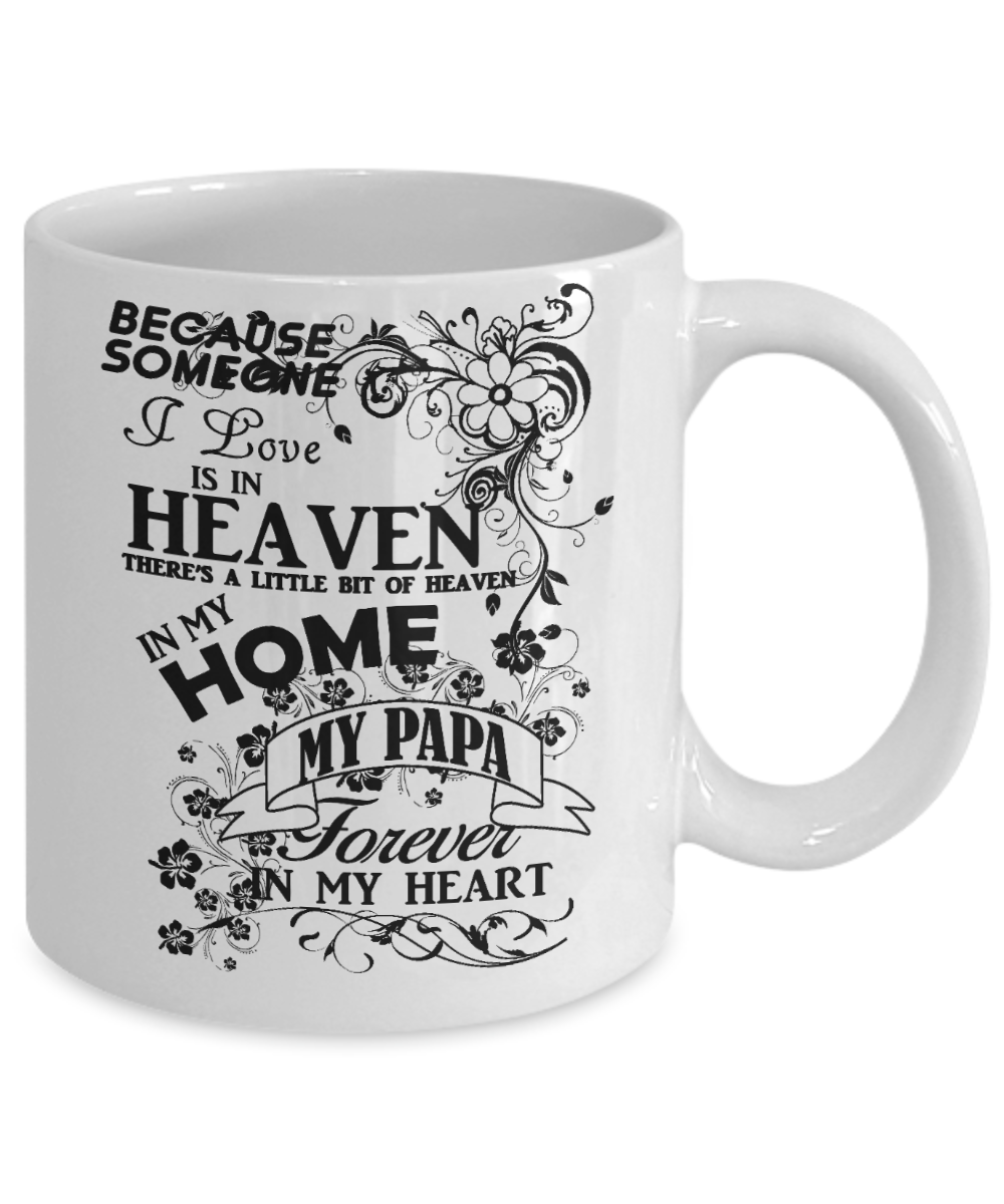 Papa Memorial Day Coffee mug,Someone I Love Is In Heaven, My Papa Forever In My Heart-White Porcelain Coffee Mug 11 oz