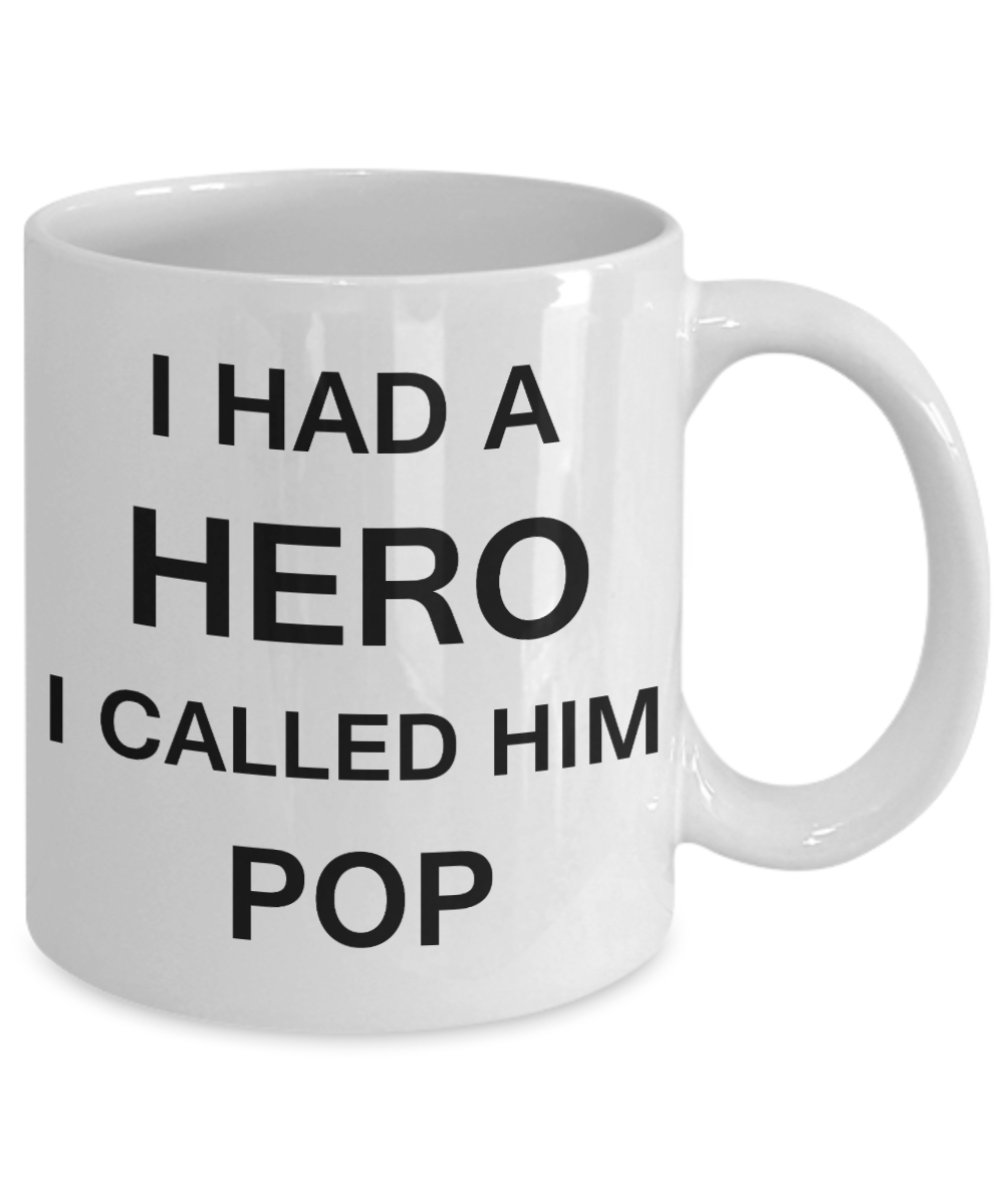 Sympathy gifts for loss of father - I Had a Hero I called him Pop - White Porcelain Coffee Cup,Premium 11 oz Funny Mugs White coffee cup Gifts Ideas