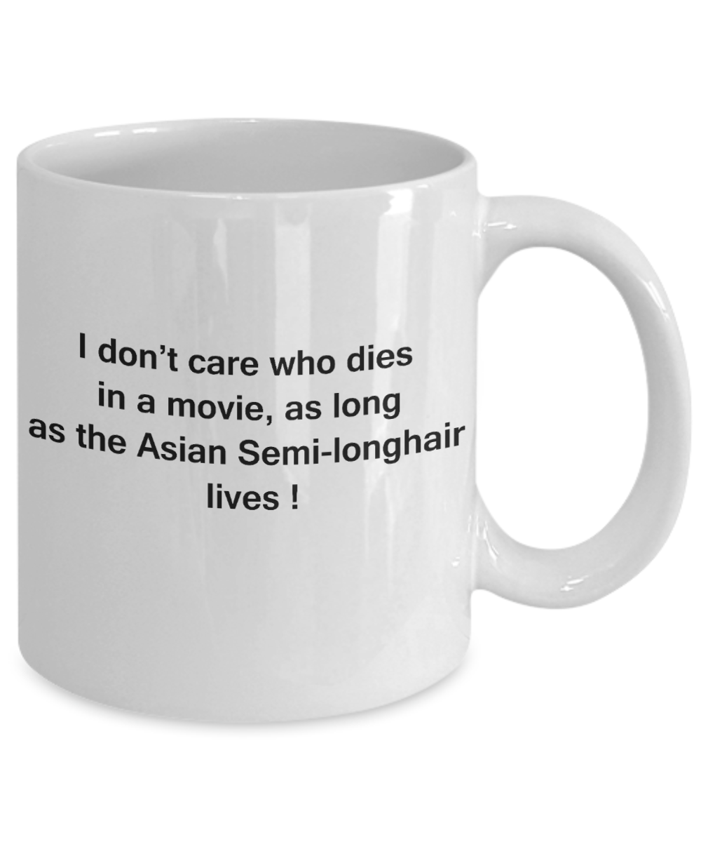 The walking mummy and cat funny mug cat lovers gifts - I Don't Care Who Dies, As Long As Asian Semi-longhair Lives - Ceramic Fun Cute Cat Lover Mug White Coffee Cup, 11 Oz