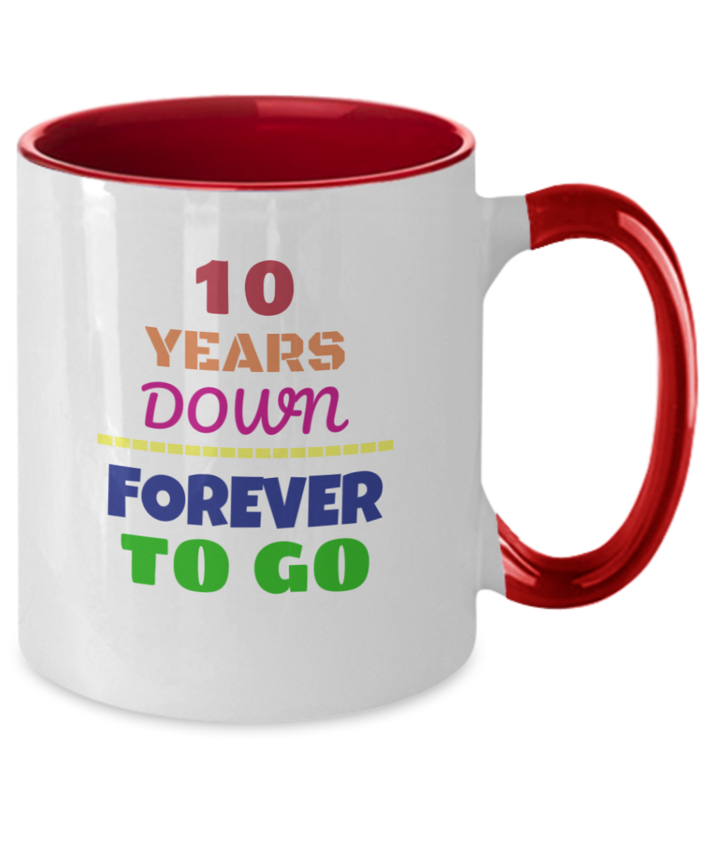 10TH ANNIVERSARY Wedding Celebration Coffee Mug - 10 Years Down Forever to Go Wedding Anniversary - Funny Mugs Gift Ideas Two Tone 11 Oz