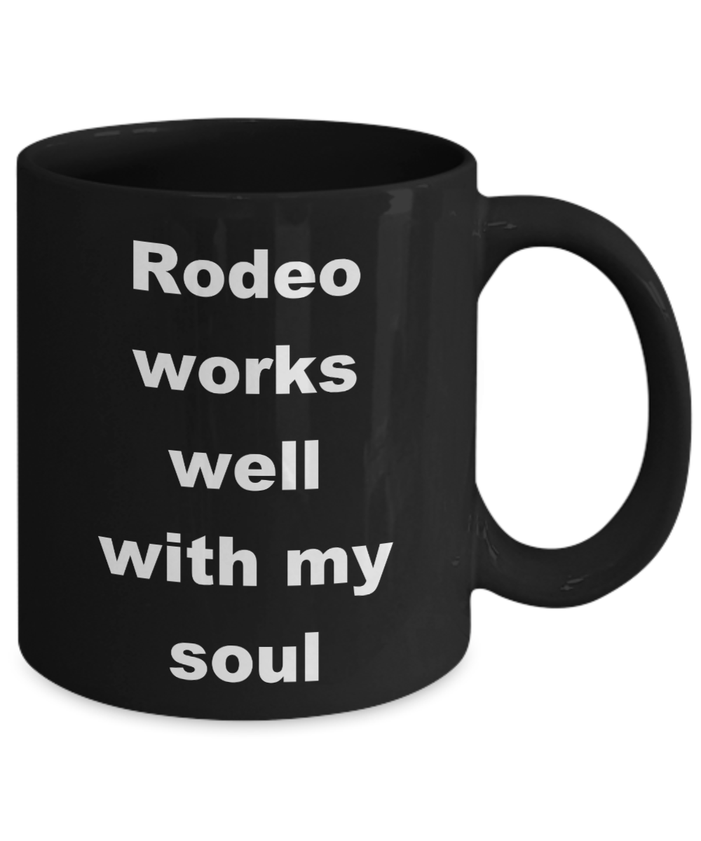 Cowboy Coffee Mug,Rodeo works well with my soul-Black Coffee Mug 11 oz