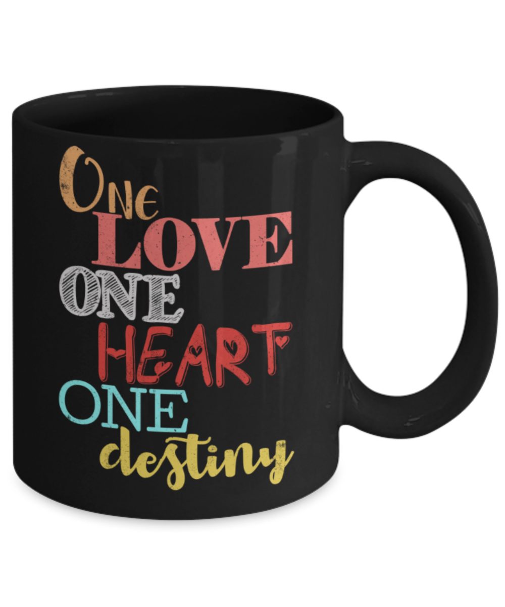 One love one heart one destiny - Funny Black Porcelain Coffee 11 oz