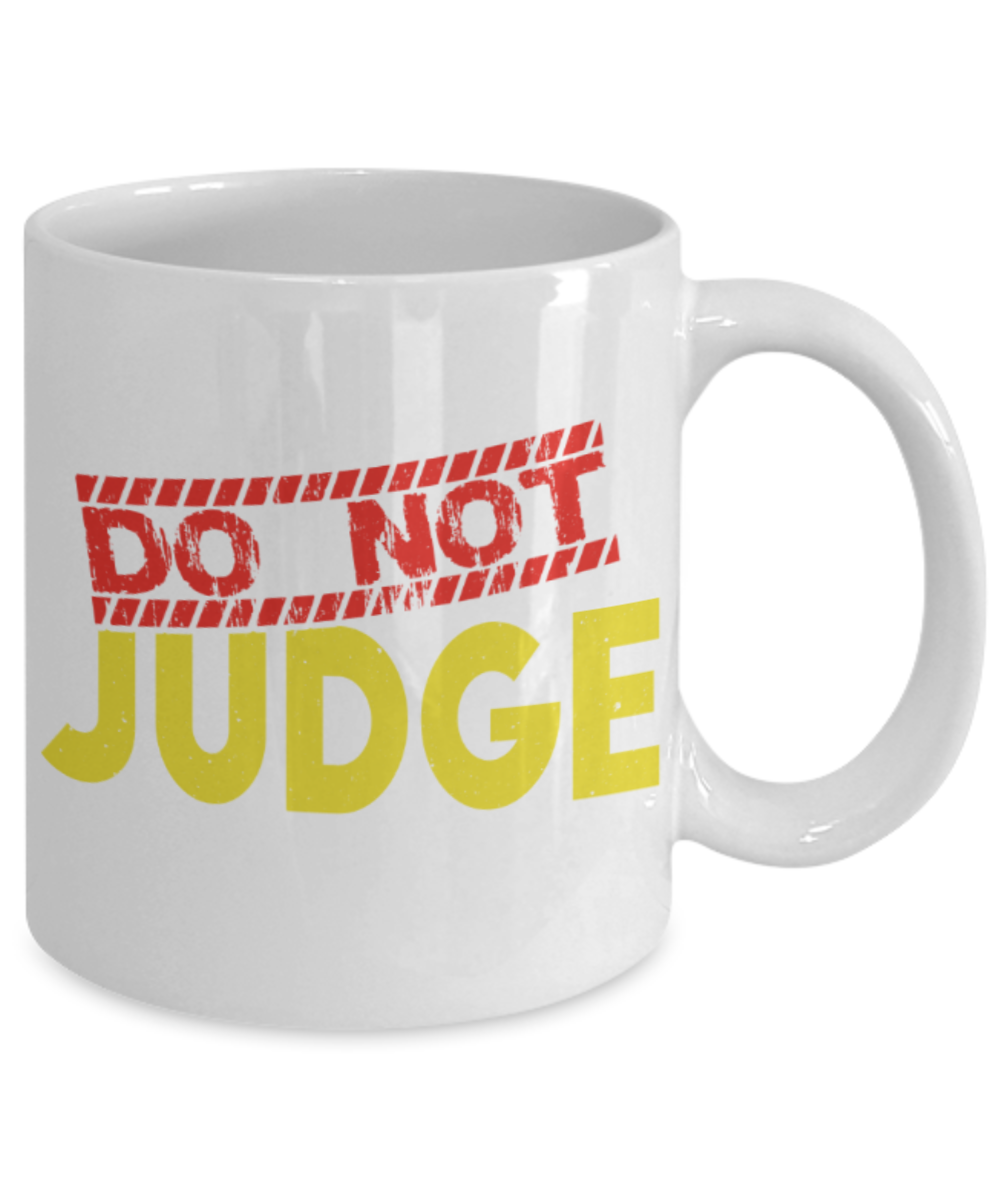 Do not judge - Funny White Porcelain Coffee 11 oz