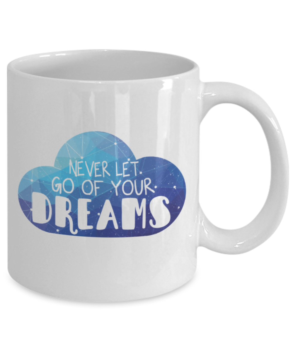 Success Lovers Mugs, Never let go of your dreams - Funny White Porcelain Coffee 11 oz