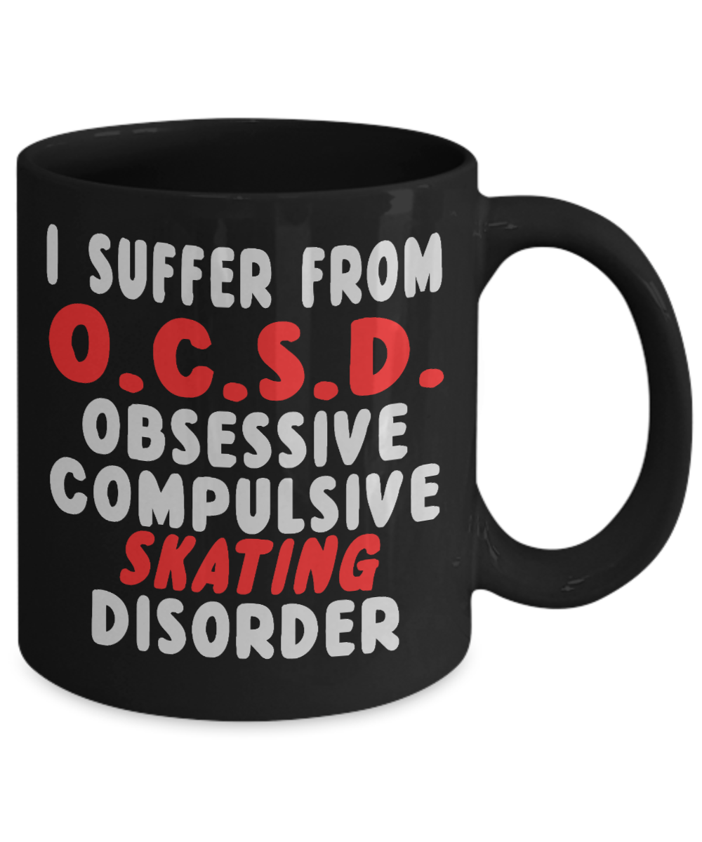 Skater Coffee Mug, I Suffer From Obsessive Compulsive Skating Disorder-Black Porcelain Coffee Mug 11 oz
