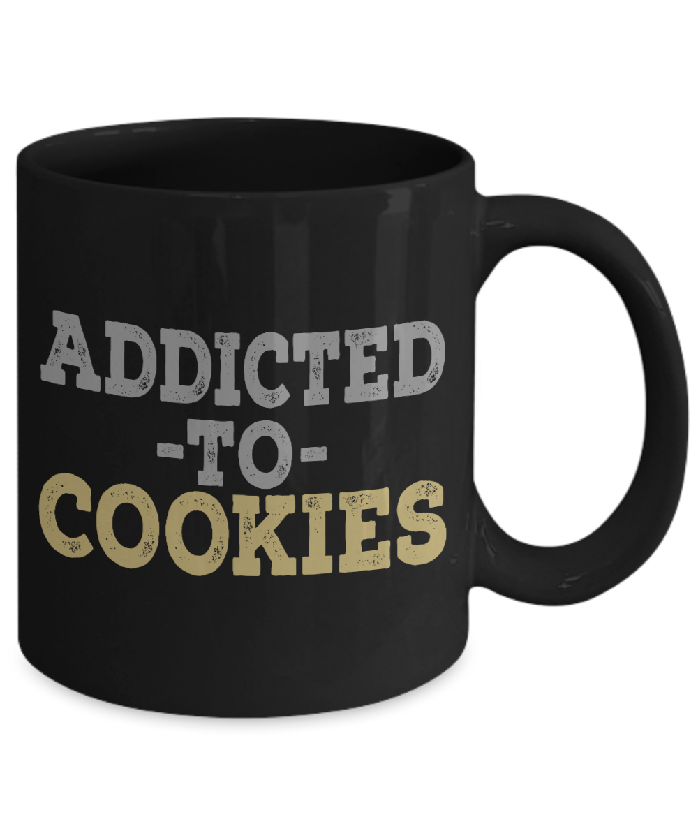 Cookies Lover Coffee Mug, Addicted To cookies, Food Lover, Love Cookies- Black Porcelain Coffee Mug 11 Oz Funny Quotes Coffee Mug