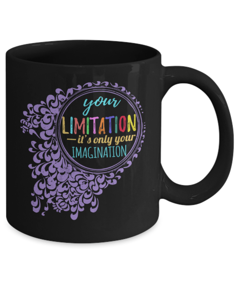 Success Lovers Mugs, Your limitation, it's only your imagination - Funny Black Porcelain Coffee 11 oz