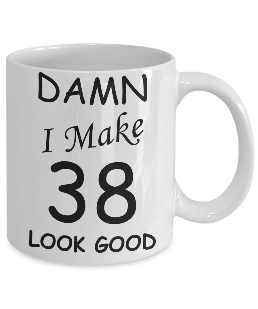 38th birthday gifts for men/women - Damn I Make 38 Look Good, Born In 1982 Birthday Mugs - Funny White Porcelain Coffee 11 oz
