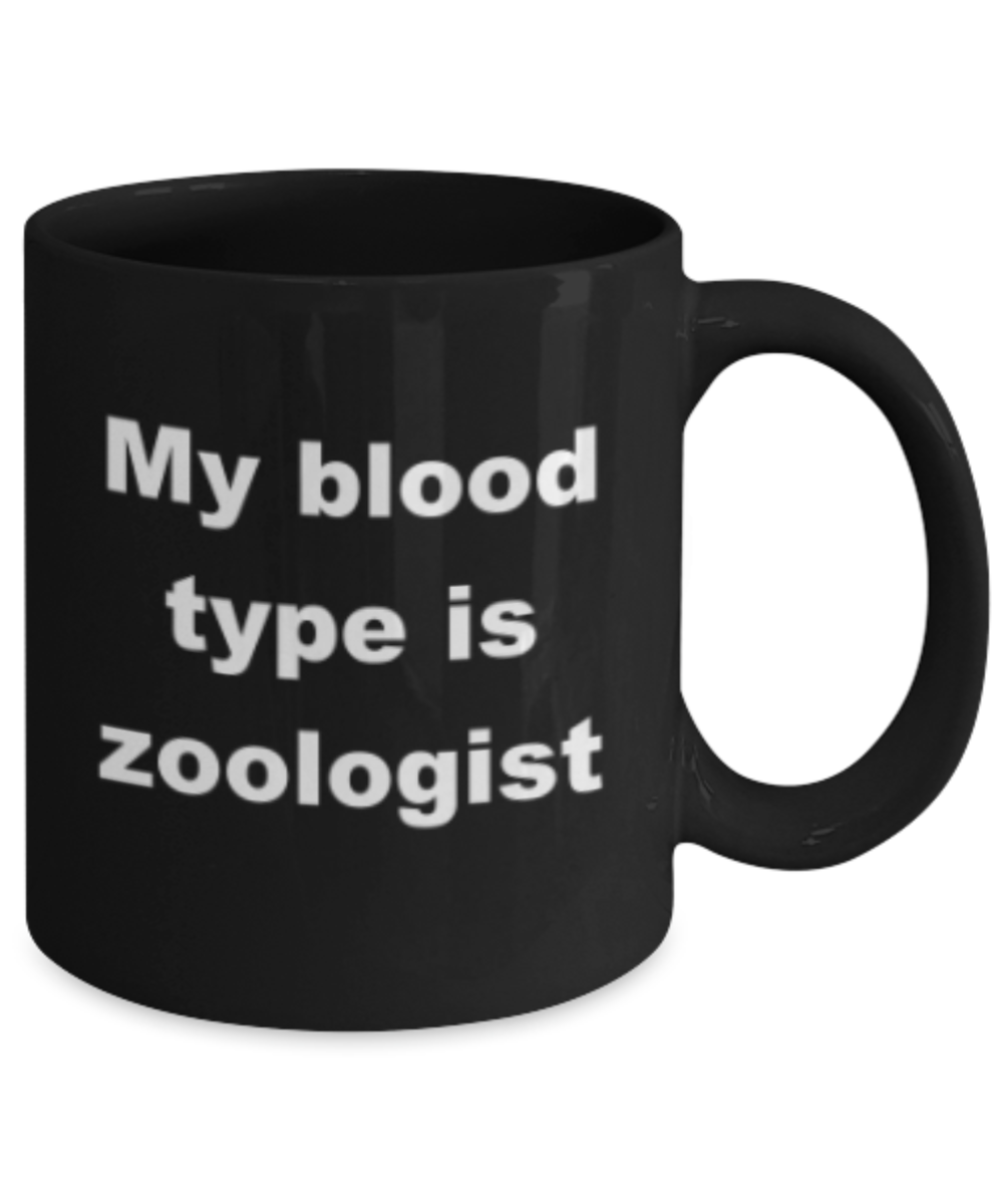 My blood type is zoologist - Funny Black Porcelain Coffee Mug Cute Ceramic Cup 11 oz
