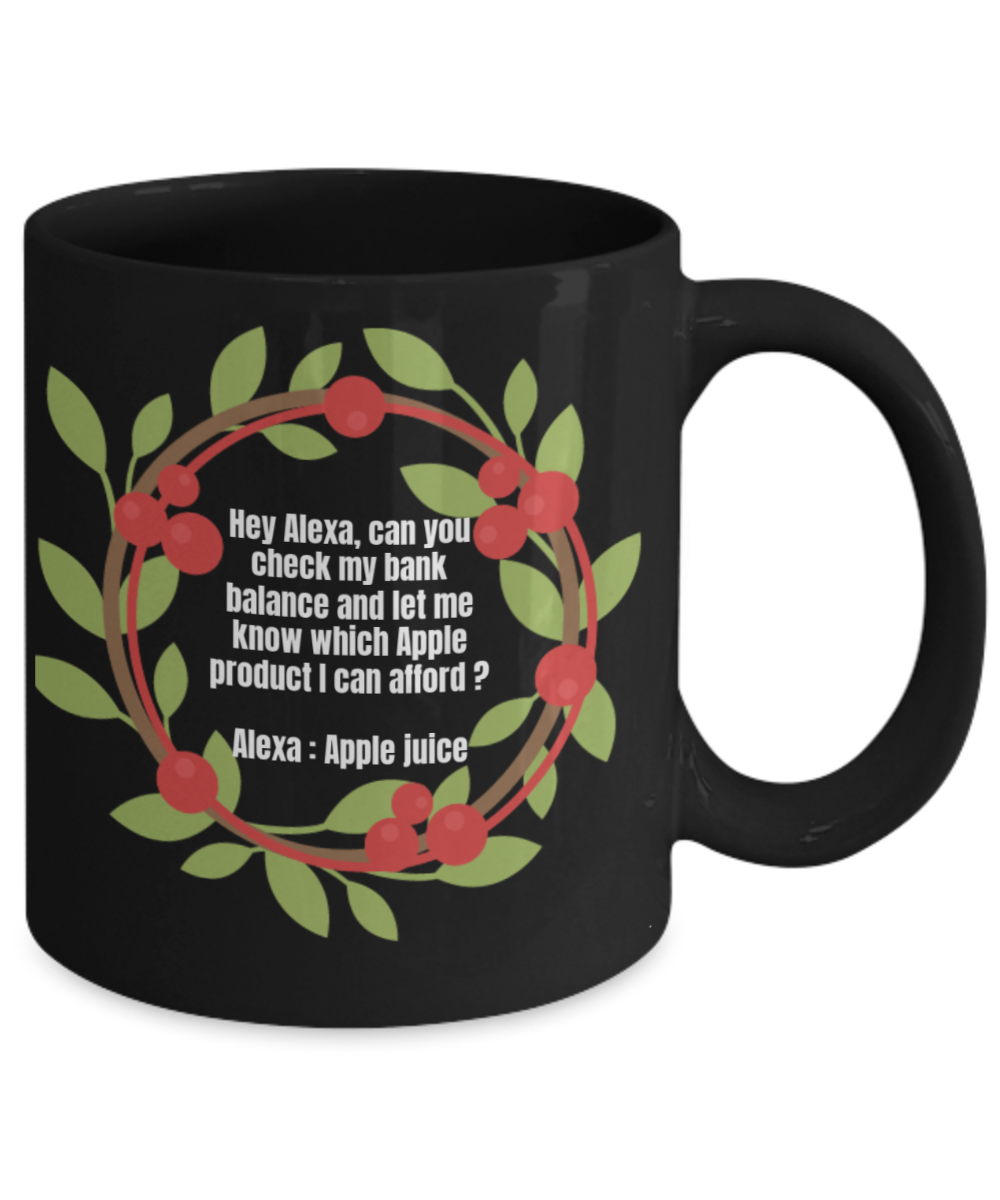 Alexa Mugs Funny, Check My Bank balance Funny - Black Porcelain Coffee 11 oz