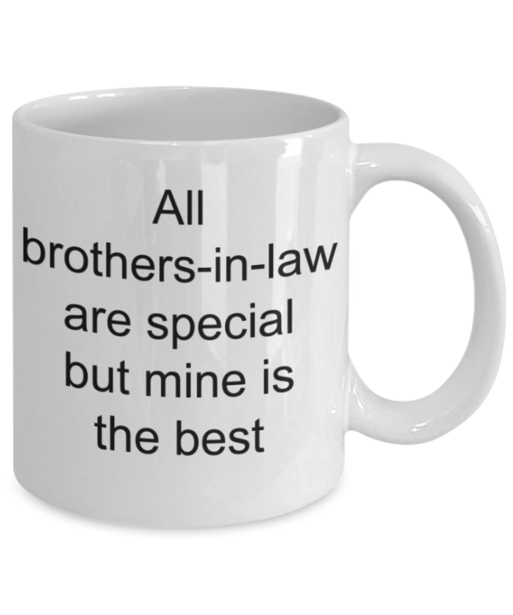 Brother in law gifts mugs, My Brother in law is special - Funny White Porcelain Coffee Mug Cute Ceramic Cup 11 oz