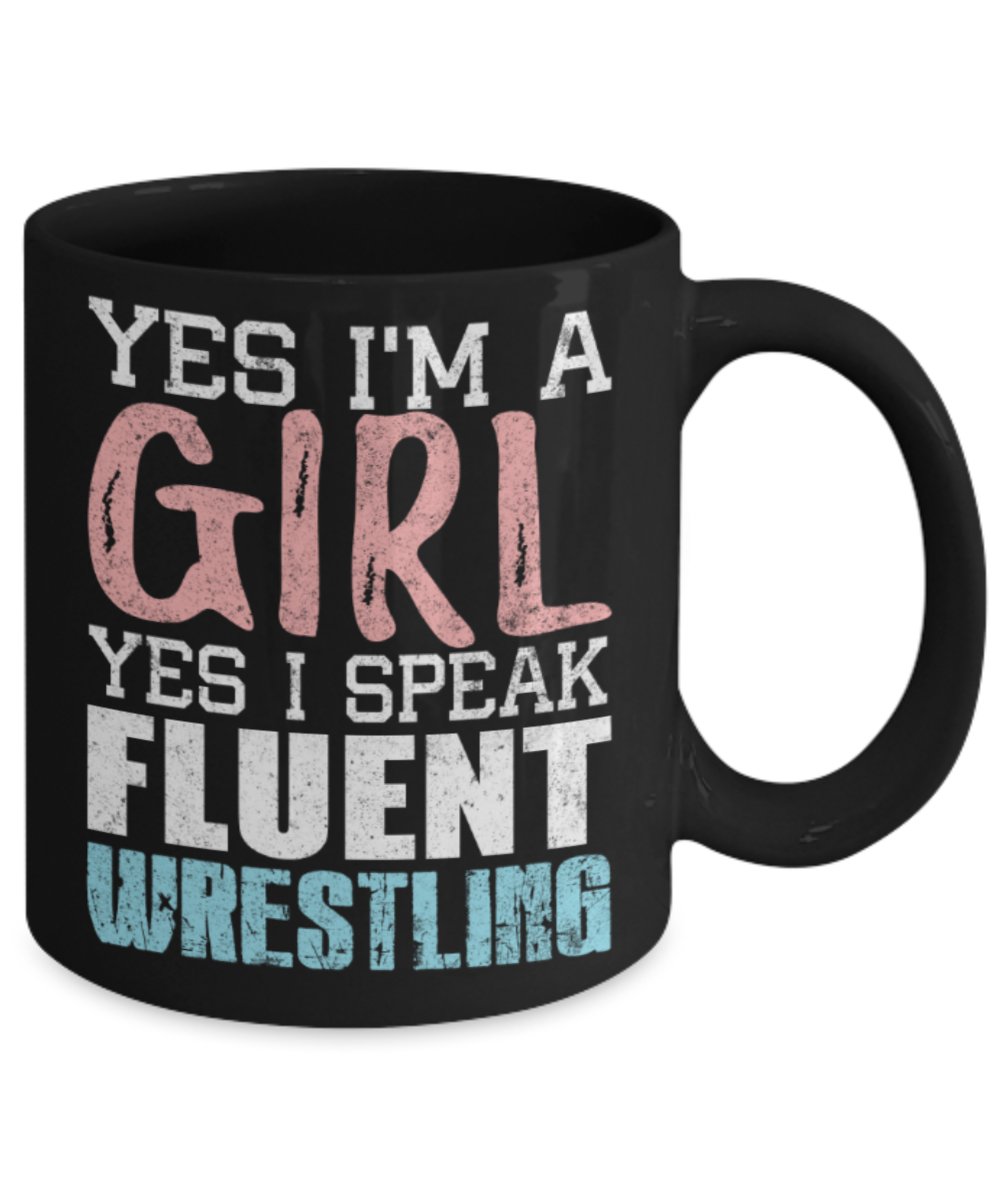 Wrestling lovers mugs, I'm a Girl Yes I speak fluent wrestling - Funny Black Porcelain Coffee 11 oz