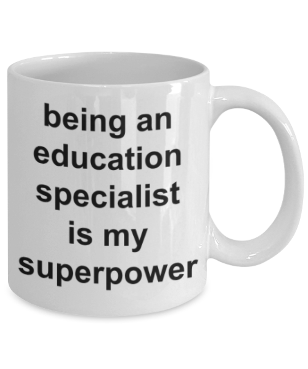 Education specialist gifts mugs, Being an Education specialist coordinator is my superpower - Funny White Porcelain Coffee Mug Cute Ceramic Cup 11 oz