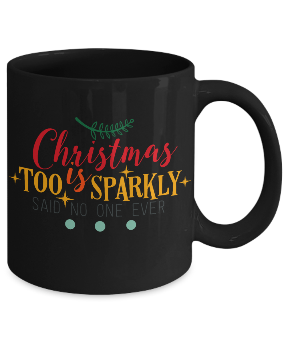 Nightnare before christmas mug - Christmas is Too Sparkly - Funny Christmas Gifts Mugs, Christmas Gifts for family Ceramic Cup Black, Funny Mugs Gift Ideas 11 Oz