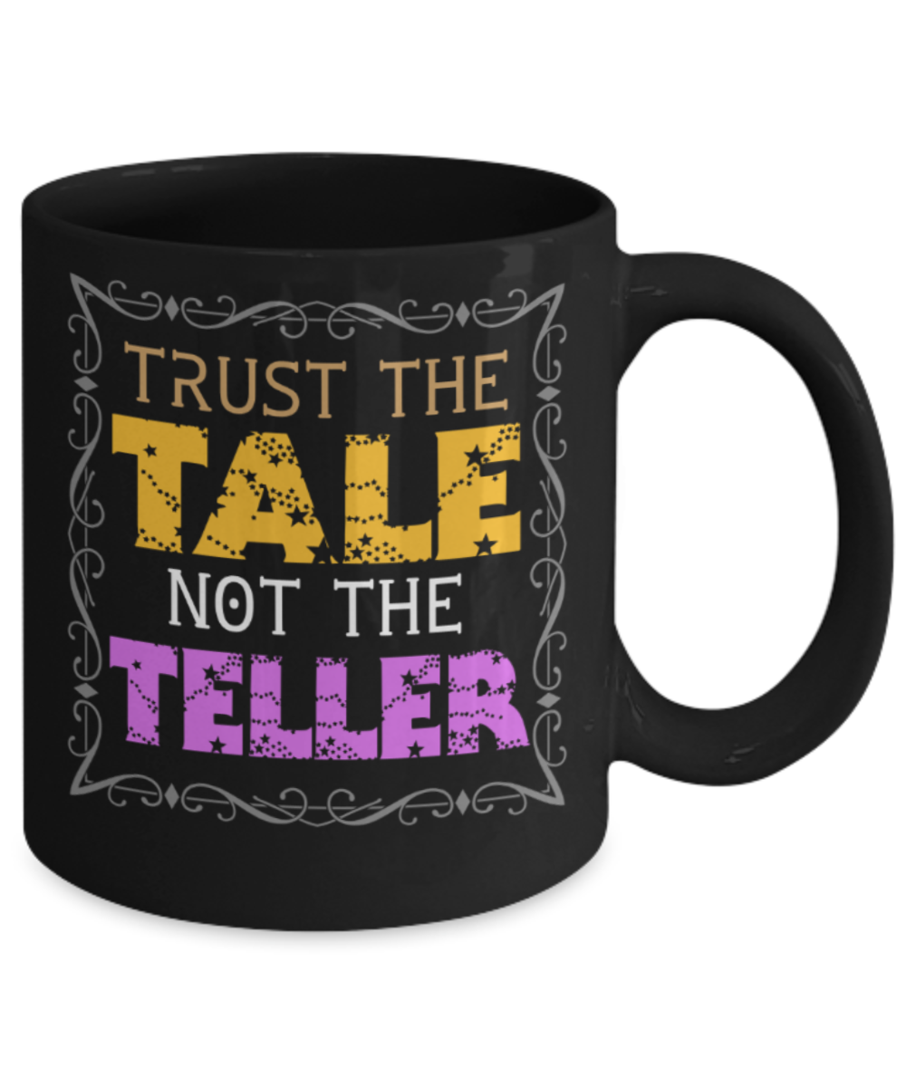 Tale Lovers Mugs, Trust the tale not the Teller - Funny Black Porcelain Coffee 11 oz