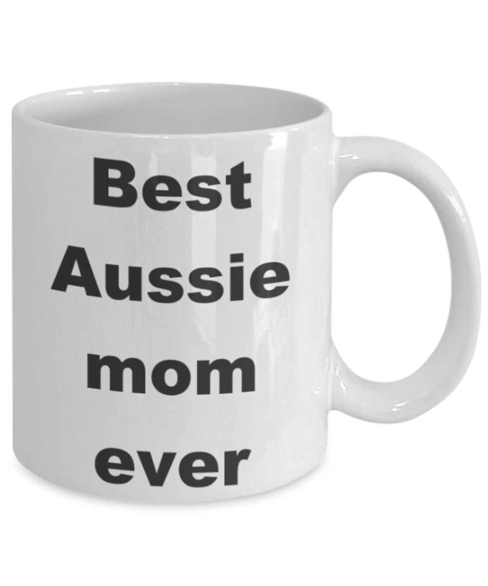 Aussie mom coffee mug - Best Aussie mom ever - White Porcelain Coffee 11 oz