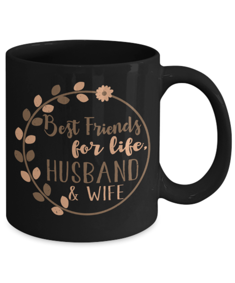 Best friends for life, Husband and wife - Funny Black Porcelain Coffee 11 oz