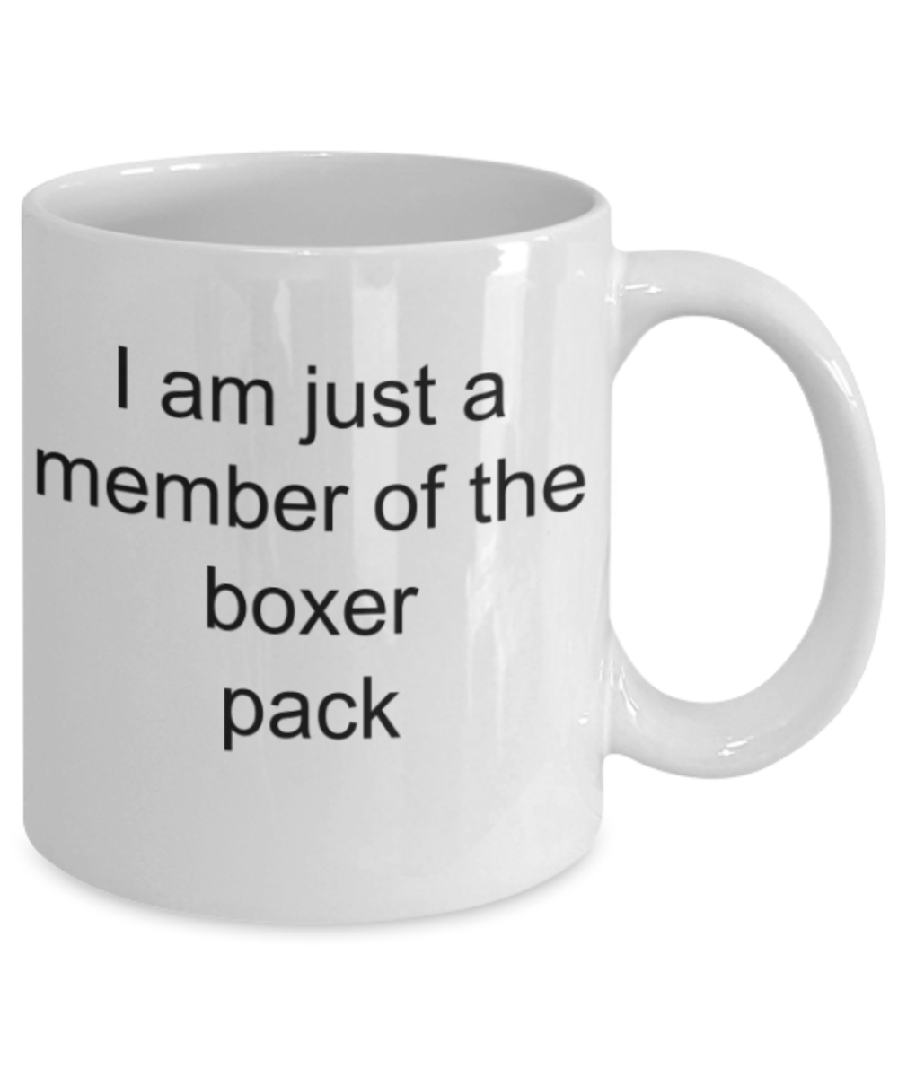 I am just a member of the boxer pack - Funny White Porcelain Coffee Mug Cute Ceramic Cup 11 oz