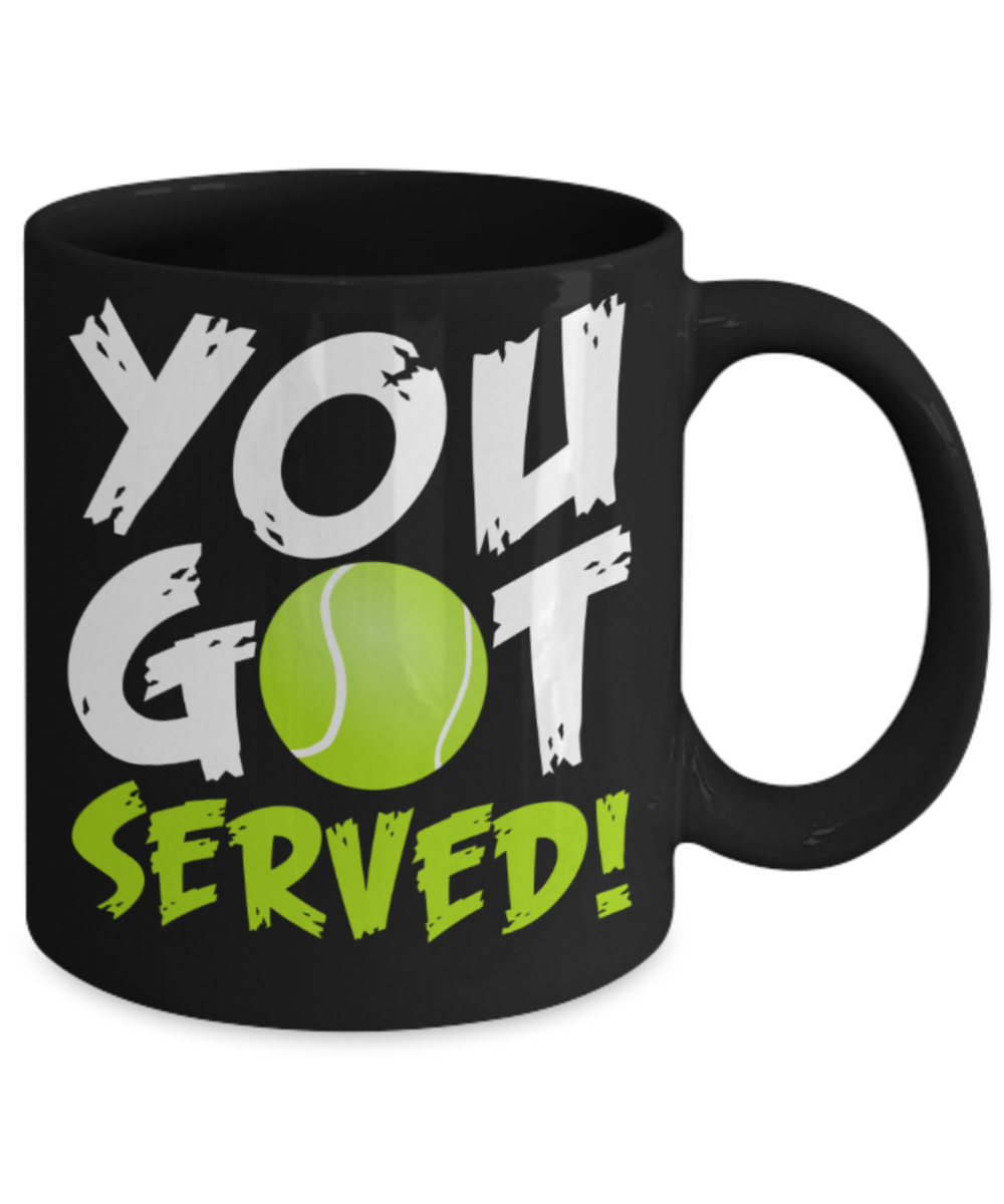 Tennis lovers mugs, You got served - Funny Black Porcelain Coffee 11 oz