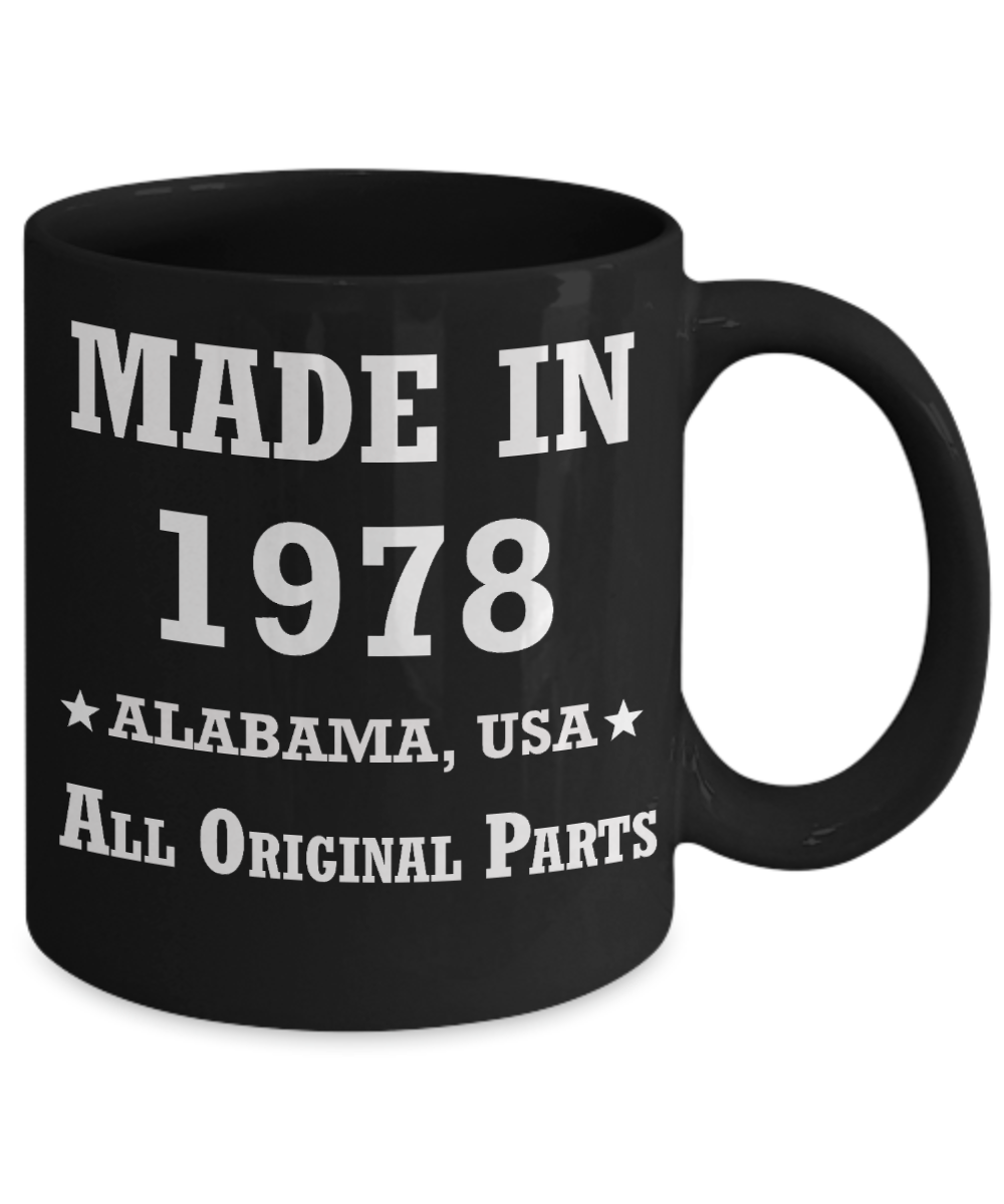 Inapropriate birthday gifts - Alabama Born 40th birthday gifts for men/women - Made in 1978 All Original Parts Alabama - Best 40th Birthday Gifts for family Ceramic Cup Black, Funny Mugs Gift Ideas 11 Oz