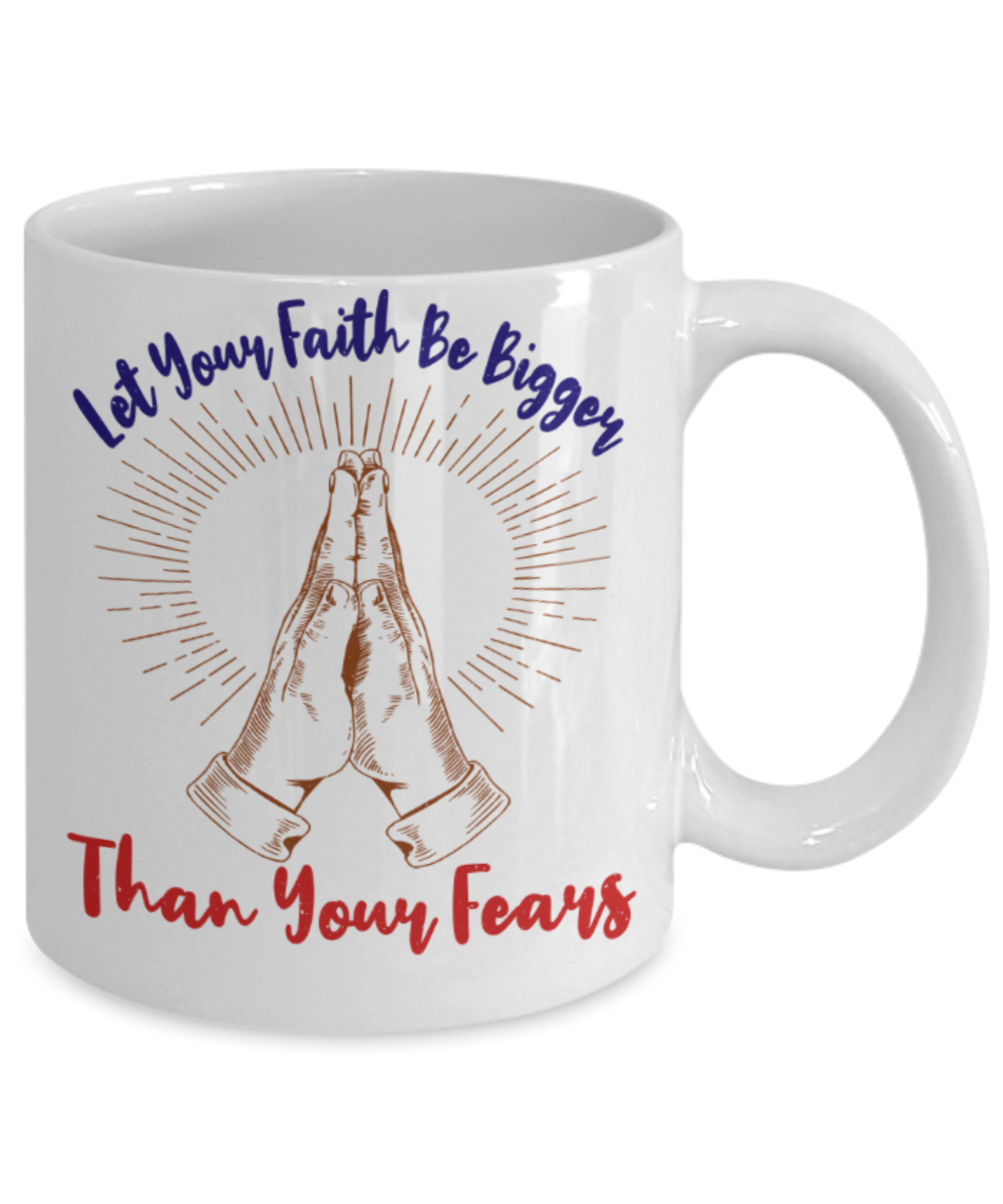 Success Lovers Mugs, Let your faith be bigger than your fears - Funny White Porcelain Coffee 11 oz