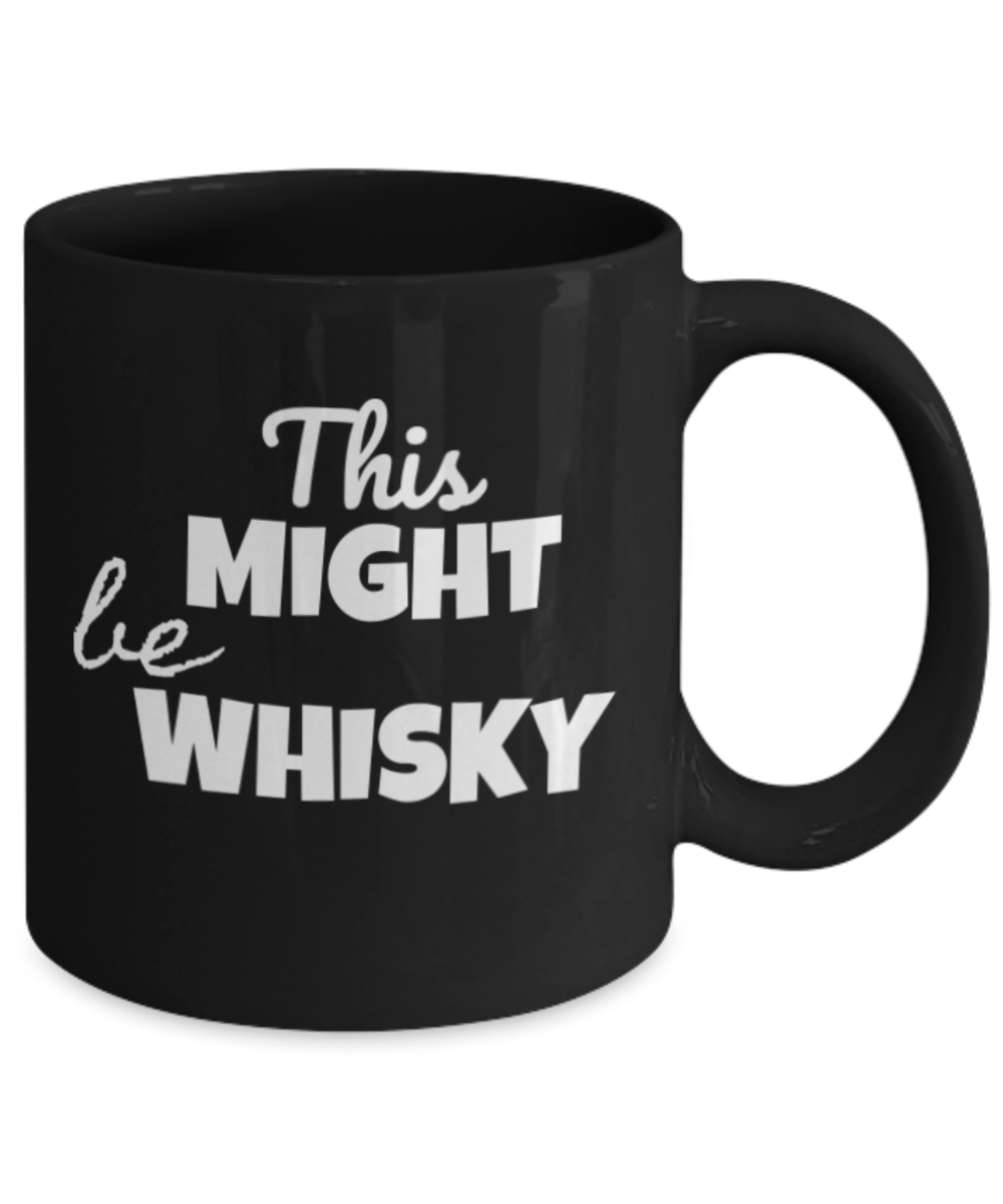 This might be whiskey mug , This might be Whisky - Black Porcelain Coffee 11 oz