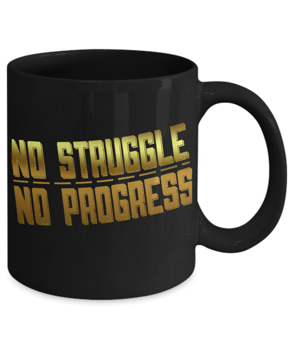 Motivational Coffee Mug, No struggle, No Progress- Black Porcelain Coffee Mug 11 Oz Funny Quotes Coffee Mug