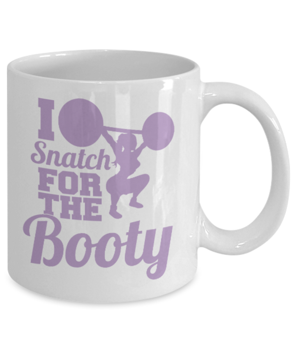 Fitness Lovers mugs , I snatch for the booty - White Coffee Mug Porcelain Tea Cup 11 oz - Great Gift