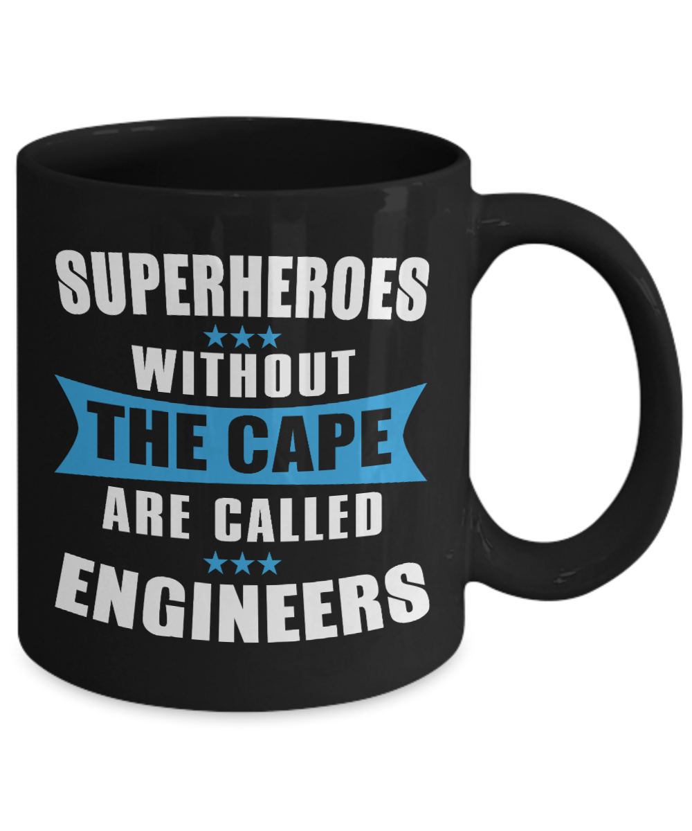 Engineer Coffee Mug, Superheros Without The Cape Are Called Engineers-Black Porcelain Coffee Mug 11 oz For Engineer,Engineering,Student