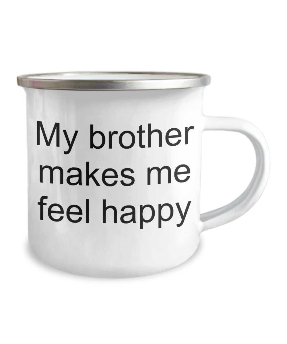 Brother birthday Mugs - My Brother makes me feel happy -Premium 12 Oz Stainless Steel Enamel Finish White Camper Coffee Mug