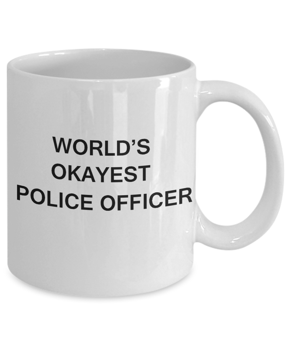 World's Okayest Police Officer - White Porcelain Coffee Cup,Premium 11 oz Funny Mugs White coffee cup Gifts Ideas