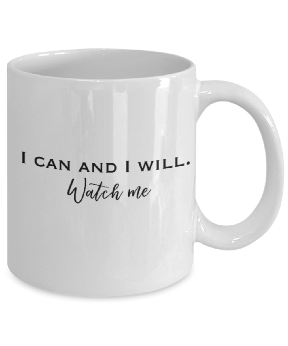 Positive mugs for women , I can and I will - White Coffee Mug Tea Cup 11 oz Gift