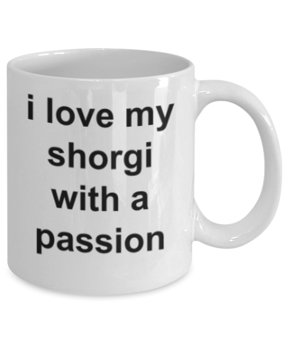 Shorgi lovers gifts mugs, I love my Shorgi with a passion - Funny White Porcelain Coffee Mug Cute Ceramic Cup 11 oz