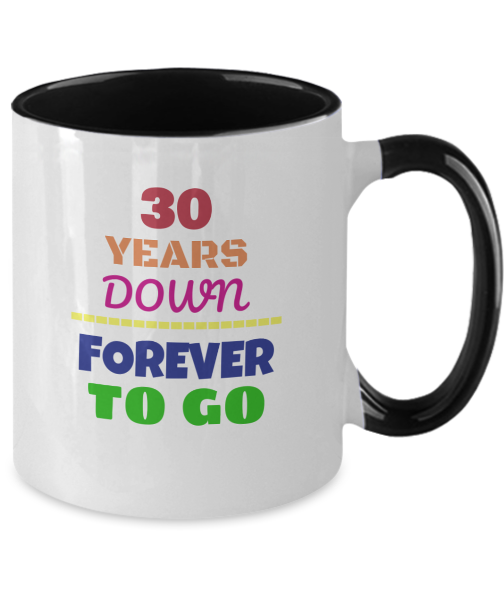 30TH ANNIVERSARY Wedding Celebration Coffee Mug - 30 Years Down Forever to Go Wedding Anniversary - Funny Mugs Gift Ideas Two Tone 11 Oz