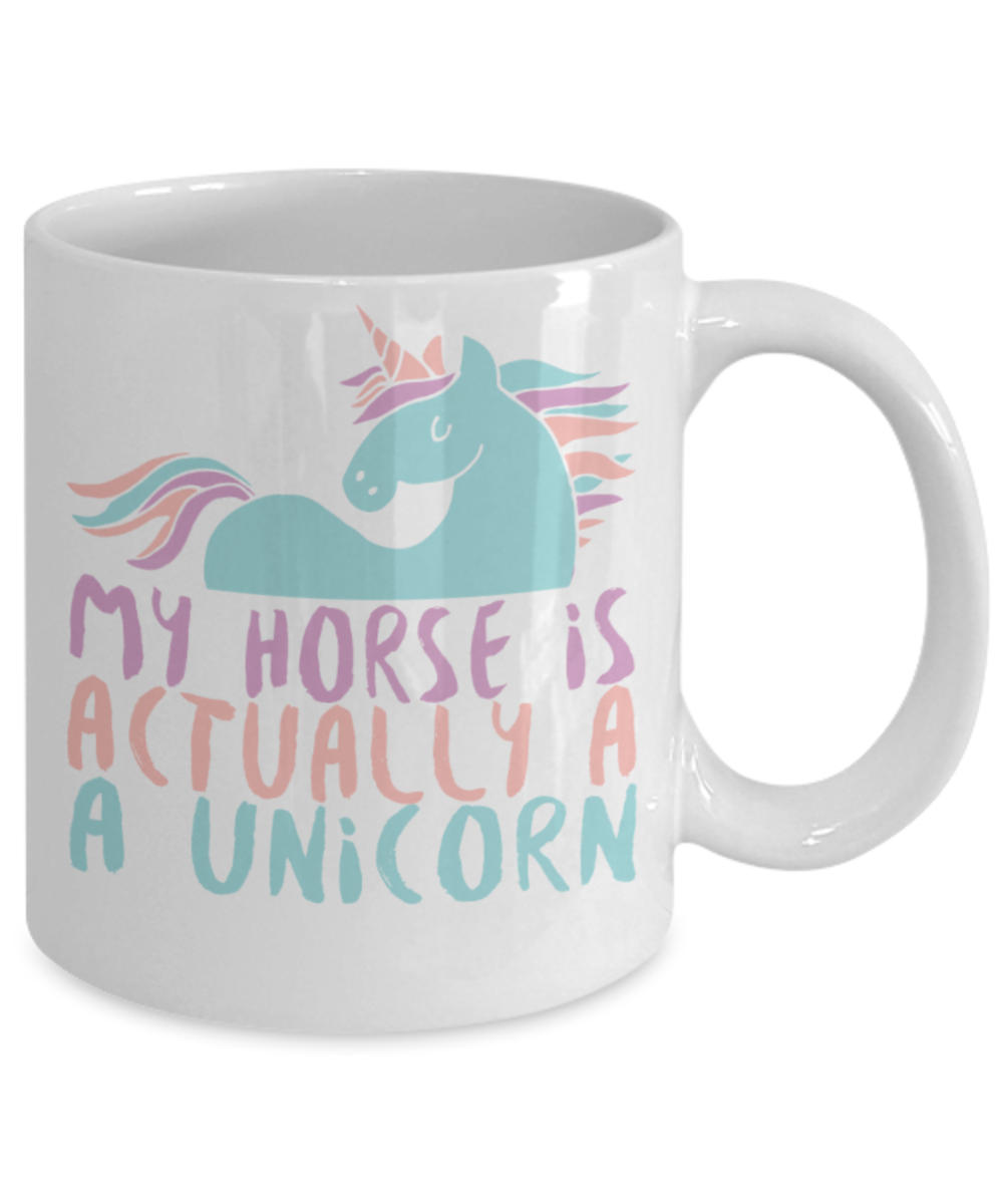 Unicorn Lovers Mugs , My horse is a Unicorn - White Coffee Mug Porcelain Tea Cup 11 oz - Great Gift