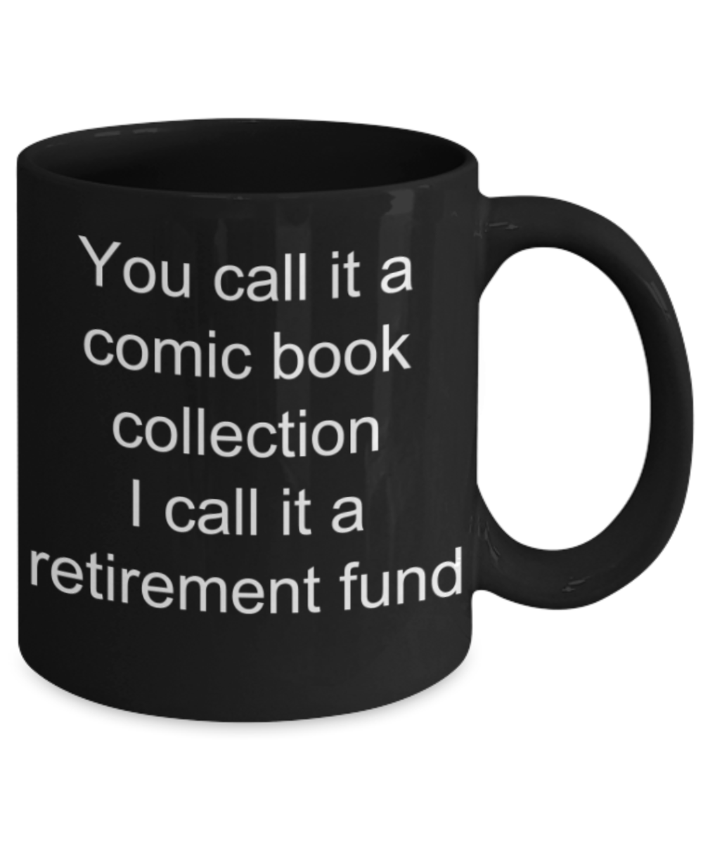 Funny mug, I call it a retirement fund - Funny Black Porcelain Coffee Mug Cute Ceramic Cup 11 oz